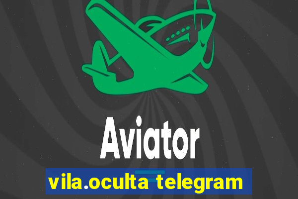 vila.oculta telegram